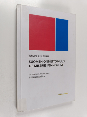 Daniel Juslenius : Suomen onnettomuus - De miseriis fennorum
