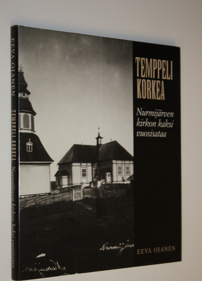 Eeva Ojanen : Temppeli korkea : Nurmijärven kirkon kaksi ...