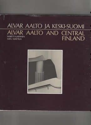 Kapanen & Mattila: Alvar Aalto ja Keski-Suomi, 1985, skp.