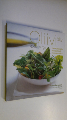 Clare Ferguson : Oliiviöljy : extra virgin