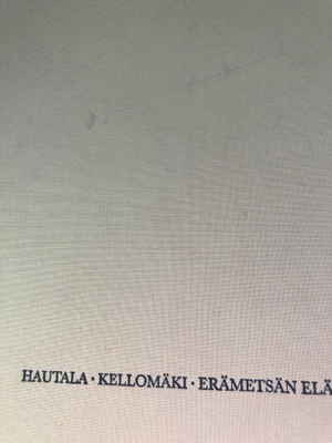 HANNU HAUTALA - KELLOMÄKI: ERÄMETSÄN ELÄMÄÄ