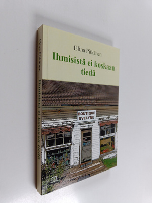 Elina Pitkänen : Ihmisistä ei koskaan tiedä