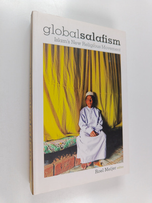 Roel Meijer : Global Salafism : Islam's new religious mov...