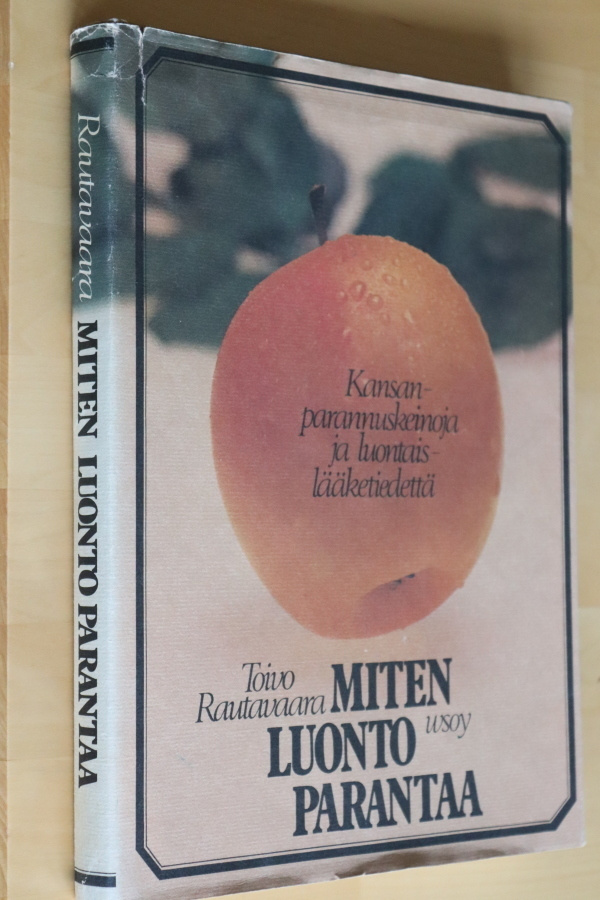 Toivo Rautavaara : Miten luonto parantaa ( 7.p. 1981 )