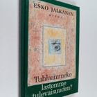 Esko Jalkanen : Tuhlaammeko lastemme tulevaisuuden - pikkukuva 1