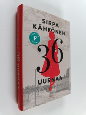 Sirpa Kähkönen : 36 uurnaa : väärässä olemisen historia