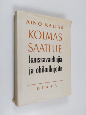Aino Kallas : Kolmas saattue kansanvaeltajia ja ohikulkij...