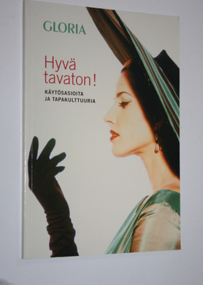 Hyvä tavaton : käytösasioita ja tapakulttuuria