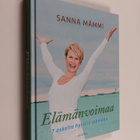 Sanna Mämmi : Elämänvoimaa : 7 askelta hyvään elämään - pikkukuva 1