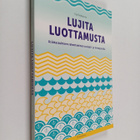Eija Raatikainen : Lujita luottamusta : Asiakassuhteen ra... - pikkukuva 1