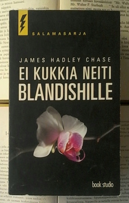 James Hadley Chase - Ei kukkia neiti Blandishille (pokkari)