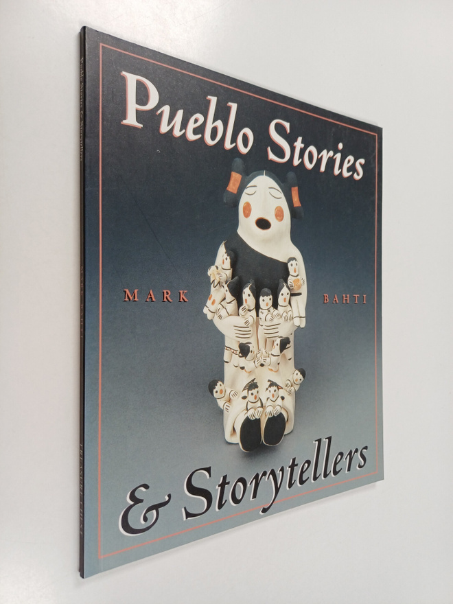 Mark Bahti : Pueblo Stories & Storytellers