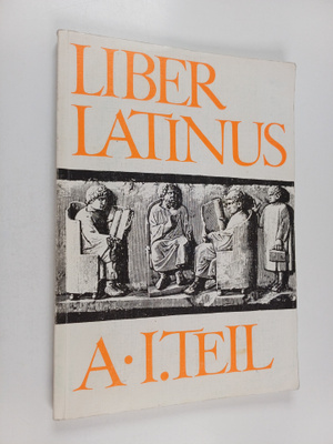 Liber Latinus A : I. Teil fur das erste Lateinjahr