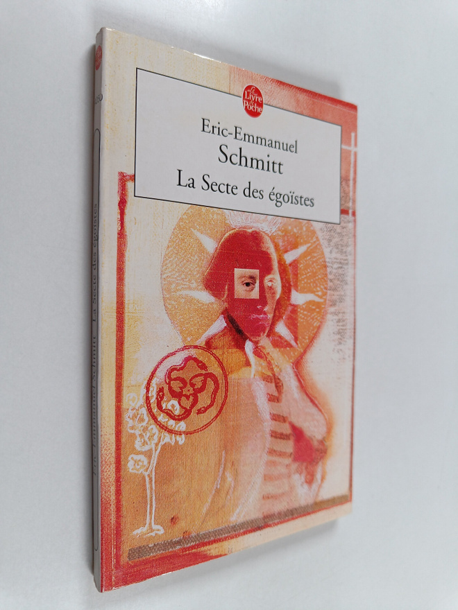 Eric-Emmanuel Schmitt : La secte des egoistes : roman