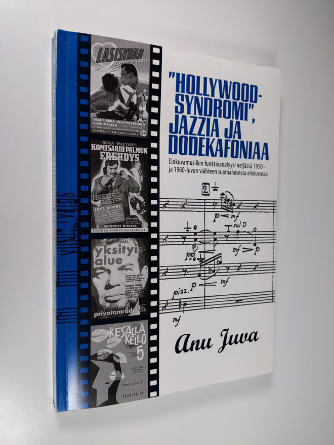 Anu Juva : Hollywood-syndromi, jazzia ja dodekafoniaa : e...