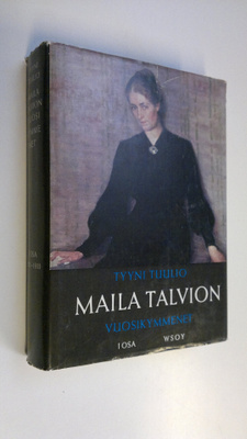 Tyyni Tuulio : Maila Talvion vuosikymmenet 1, (1871-1911)
