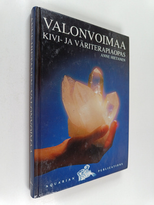 Anne Hietanen : Valonvoimaa : kivi- ja väriterapiaopas