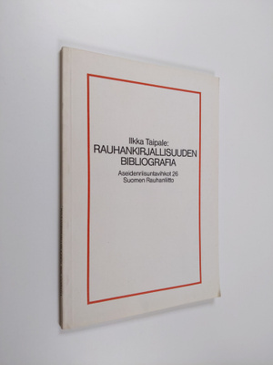 Ilkka Taipale : Rauhankirjallisuuden bibliografia