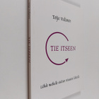 Teija Valtonen : Tie itseen : lähde matkalle sisäisen vii... - pikkukuva 1