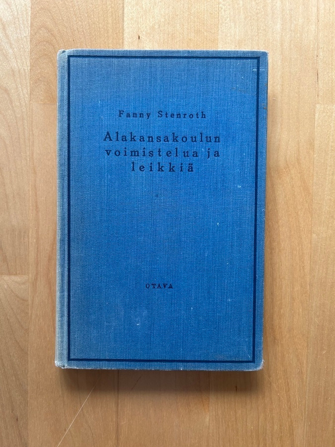 Fanny Stenroth : Alakansakoulun voimistelua ja leikkiä (1936
