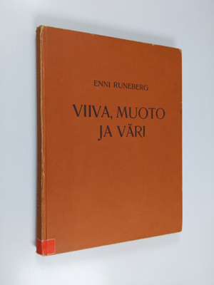 Enni Runeberg : Viiva, muoto ja väri : piirustuksen opetus