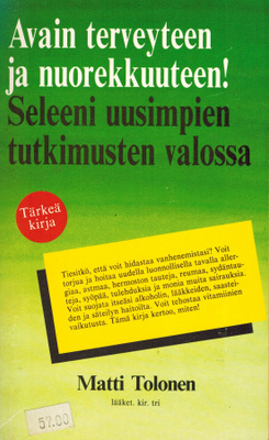 Matti Tolonen: Avain terveyteen ja nuorekkuuteen. Seleeni