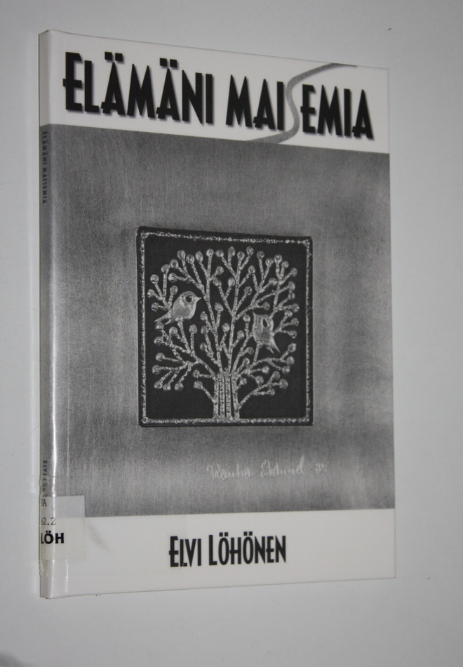Elvi Löhönen : Elämäni maisemia : runoelmia