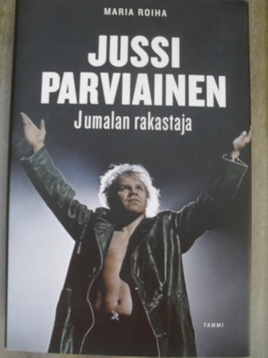 Maria Roiha : Jussi Parviainen Jumalan rakastaja