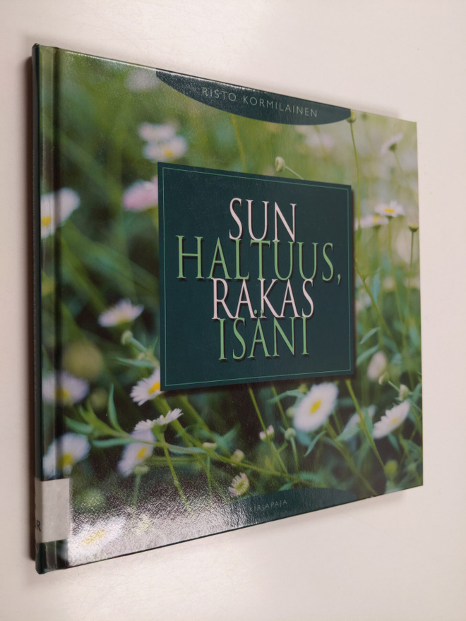 Risto Kormilainen : Sun haltuus, rakas isäni