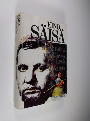 Eino Säisä : Yöstä tullut ; Viimeinen kesä ; novelleja