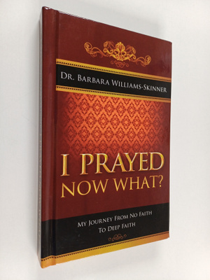 I prayed, now what? : My journey from no faith to deep faith