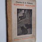 Charles G. D. Roberts : Korven kulkuri : lukuja luonnon k... - pikkukuva 1