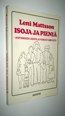 Leni Mattsson : Isoja ja pieniä : kertomuksia isoista ja ...