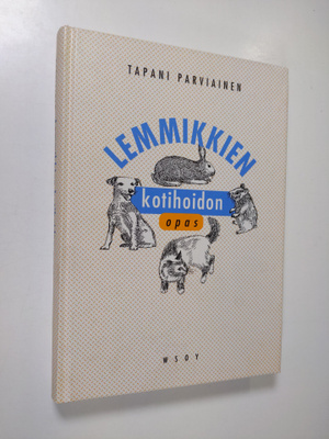 Tapani Parviainen : Lemmikkien kotihoidon opas