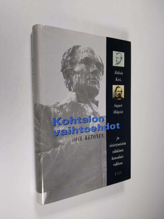 Oiva Ketonen : Kohtalon vaihtoehdot : Aleksis Kivi, Augus...