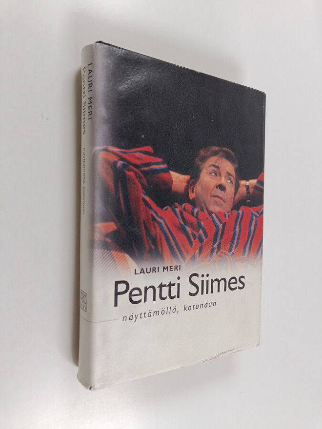 Lauri Meri : Pentti Siimes : näyttämöllä, kotonaan