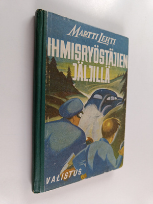 Martti Lehti : Ihmisryöstäjien jäljillä : poikien seikkai...