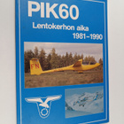 PIK 60 : lentokerhon aika 1981-1990 = Polyteknikkojen ilm... - pikkukuva 1