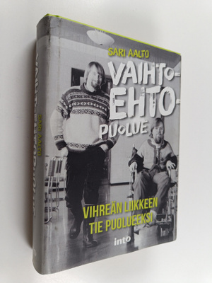 Sari Aalto : Vaihtoehtopuolue : vihreän liikkeen tie puol...