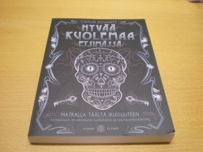 Caitlin Doughty: Hyvää kuolemaa etsimässä - Matkalla täältä