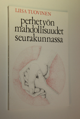 Liisa Tuovinen : Perhetyön mahdollisuudet seurakunnassa