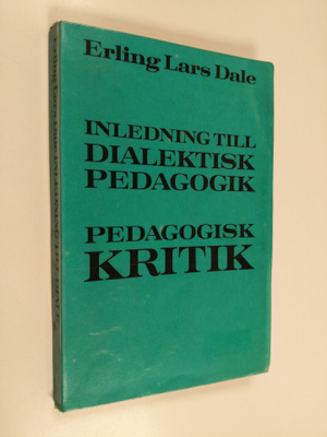 Erling Lars Dale : Inledning till dialektisk pedagogik ; ...