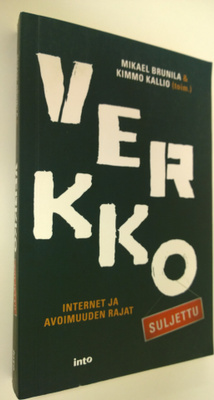 Mikael Brunila : Verkko suljettu : internet ja avoimuuden...
