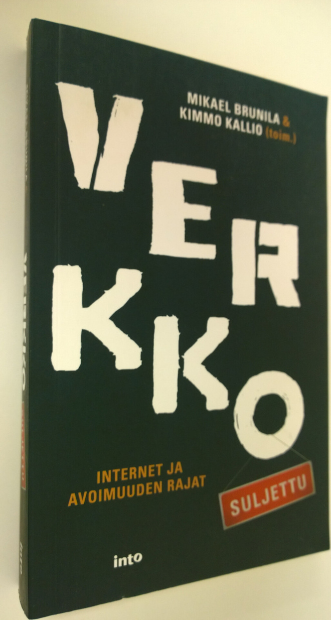 Mikael Brunila : Verkko suljettu : internet ja avoimuuden...
