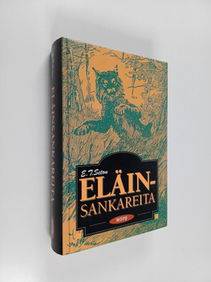 Ernest Thompson Seton : Eläinsankareita : Eläinten sankar...