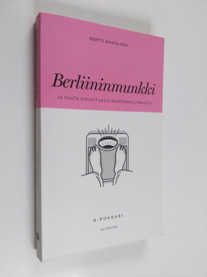 Pertti Mustajoki : Berliininmunkki ja muita kirjoituksia ...