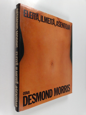 Desmond Morris : Eleitä, ilmeitä, asentoja