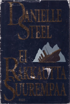 Danielle Steel - Ei rakkautta suurempaa
