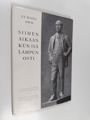 Juhani Aho : Siihen aikaan kun isä lampun osti (numeroitu)