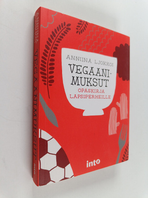 Anniina Ljokkoi : Vegaanimuksut : opaskirja lapsiperheille